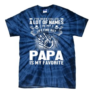 I've Been Called A Lot Of Names In My Lifetime But Papa Is My Favorite Tie-Dye T-Shirt