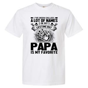 I've Been Called A Lot Of Names In My Lifetime But Papa Is My Favorite Garment-Dyed Heavyweight T-Shirt