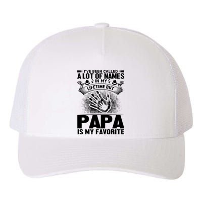 I've Been Called A Lot Of Names In My Lifetime But Papa Is My Favorite Yupoong Adult 5-Panel Trucker Hat