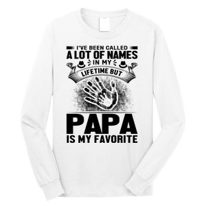 I've Been Called A Lot Of Names In My Lifetime But Papa Is My Favorite Long Sleeve Shirt