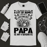 I've Been Called A Lot Of Names In My Lifetime But Papa Is My Favorite T-Shirt