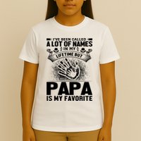I've Been Called A Lot Of Names In My Lifetime But Papa Is My Favorite T-Shirt