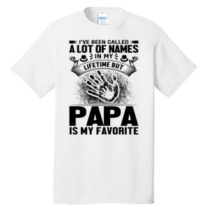 I've Been Called A Lot Of Names In My Lifetime But Papa Is My Favorite Tall T-Shirt