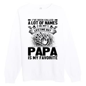 I've Been Called A Lot Of Names In My Lifetime But Papa Is My Favorite Premium Crewneck Sweatshirt