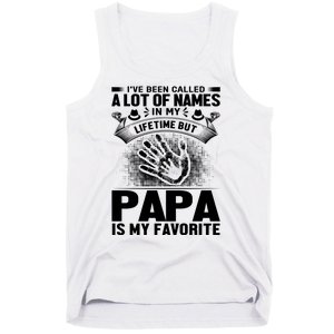 I've Been Called A Lot Of Names In My Lifetime But Papa Is My Favorite Tank Top