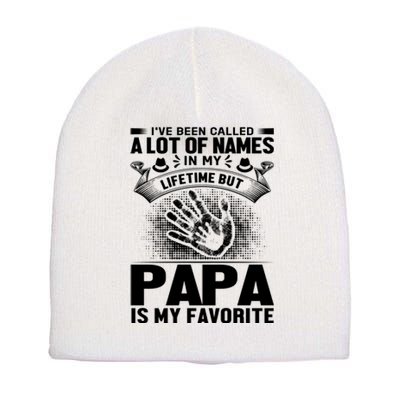 I've Been Called A Lot Of Names In My Lifetime But Papa Is My Favorite Short Acrylic Beanie