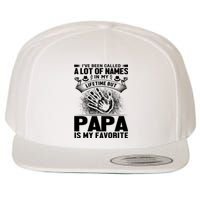 I've Been Called A Lot Of Names In My Lifetime But Papa Is My Favorite Wool Snapback Cap