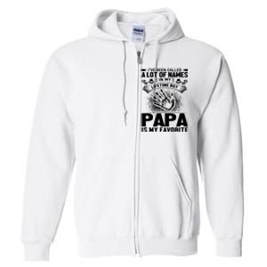 I've Been Called A Lot Of Names In My Lifetime But Papa Is My Favorite Full Zip Hoodie