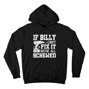 If Billy Can't Fix It We're All Screwed Funny Fathers Day Tall Hoodie