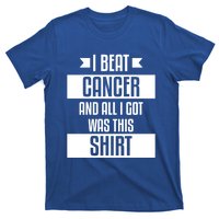 I Beat Cancer And All I Got Was This Funny Gift Cancer Patient Gift T-Shirt