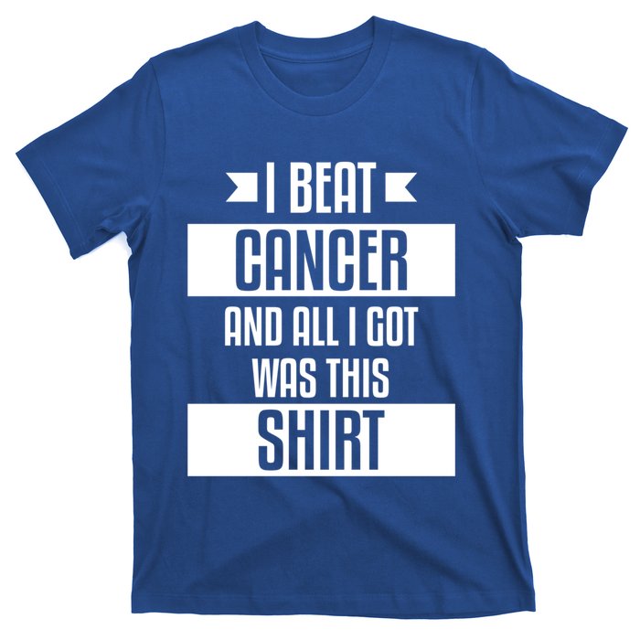 I Beat Cancer And All I Got Was This Funny Gift Cancer Patient Gift T-Shirt