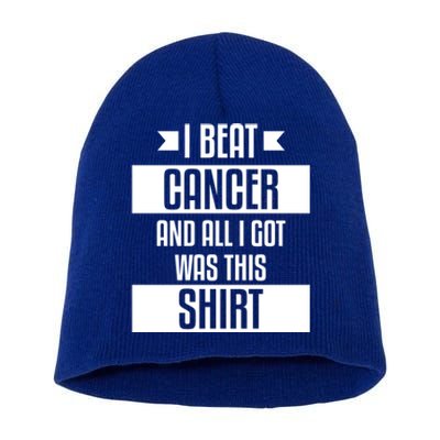 I Beat Cancer And All I Got Was This Funny Gift Cancer Patient Gift Short Acrylic Beanie