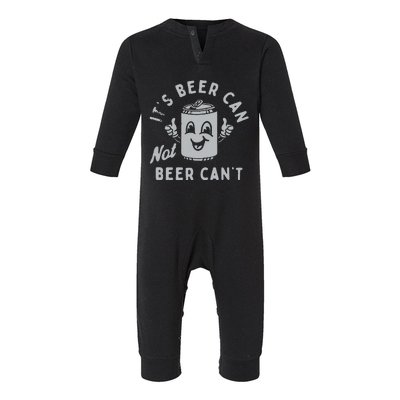 ItS Beer Can Not Beer CanT Beer Infant Fleece One Piece