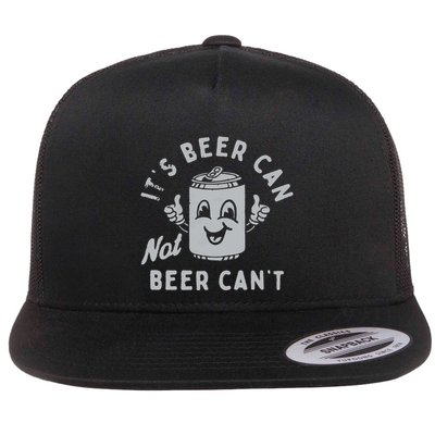 ItS Beer Can Not Beer CanT Beer Flat Bill Trucker Hat