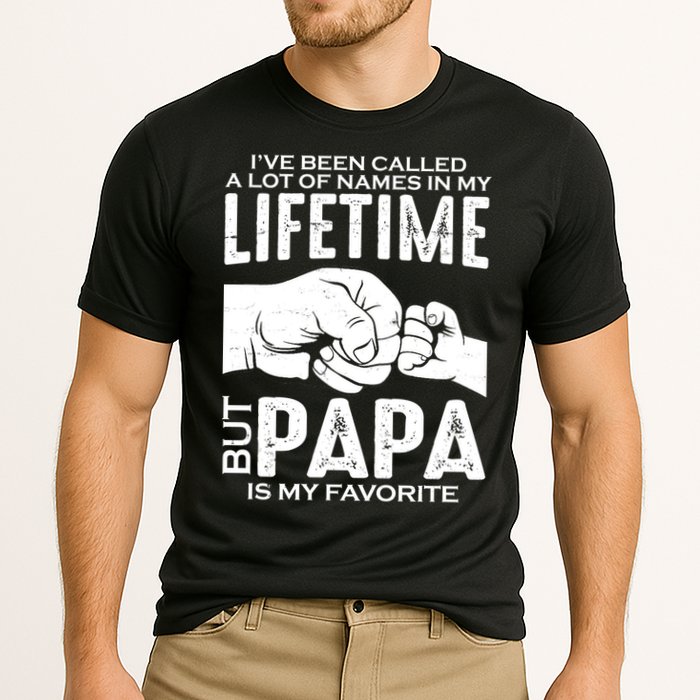 Ive Been Called A Lot Of Names In My Lifetime But Papa Is My Favorite Fathers Day Performance Shirt