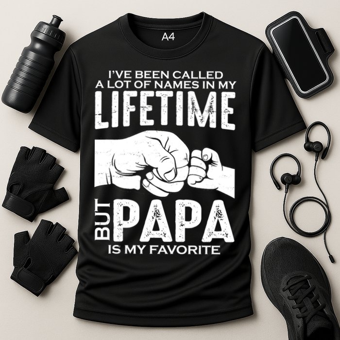 Ive Been Called A Lot Of Names In My Lifetime But Papa Is My Favorite Fathers Day Performance Shirt
