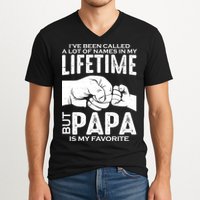 Ive Been Called A Lot Of Names In My Lifetime But Papa Is My Favorite Fathers Day V-Neck T-Shirt