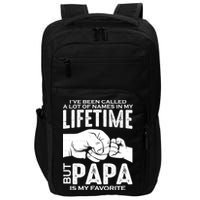 Ive Been Called A Lot Of Names In My Lifetime But Papa Is My Favorite Fathers Day Impact Tech Backpack