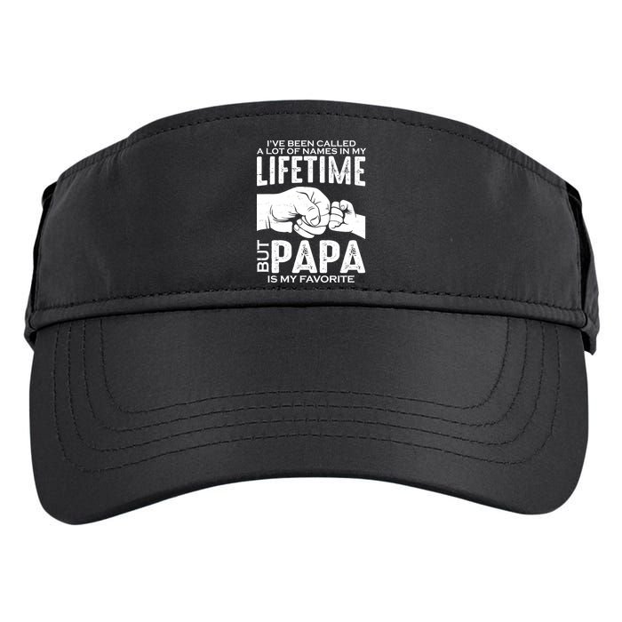Ive Been Called A Lot Of Names In My Lifetime But Papa Is My Favorite Fathers Day Adult Drive Performance Visor