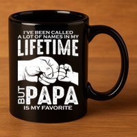 Ive Been Called A Lot Of Names In My Lifetime But Papa Is My Favorite Fathers Day 11oz C Handle Ceramic Mug