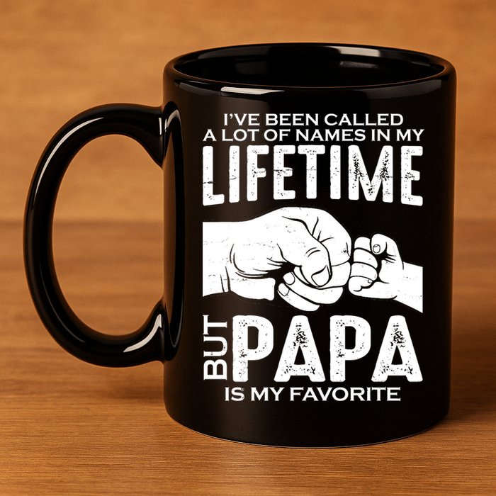 Ive Been Called A Lot Of Names In My Lifetime But Papa Is My Favorite Fathers Day 11oz C Handle Ceramic Mug
