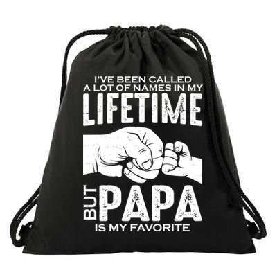 Ive Been Called A Lot Of Names In My Lifetime But Papa Is My Favorite Fathers Day Drawstring Bag