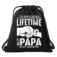 Ive Been Called A Lot Of Names In My Lifetime But Papa Is My Favorite Fathers Day Drawstring Bag