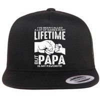 Ive Been Called A Lot Of Names In My Lifetime But Papa Is My Favorite Fathers Day Flatbill Hat