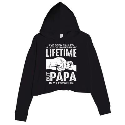 Ive Been Called A Lot Of Names In My Lifetime But Papa Is My Favorite Fathers Day Crop Fleece Hoodie