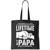 Ive Been Called A Lot Of Names In My Lifetime But Papa Is My Favorite Fathers Day Bag