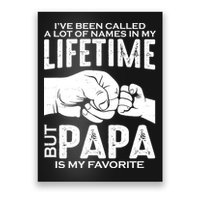 Ive Been Called A Lot Of Names In My Lifetime But Papa Is My Favorite Fathers Day Poster