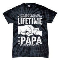 Ive Been Called A Lot Of Names In My Lifetime But Papa Is My Favorite Fathers Day Tie-Dye T-Shirt