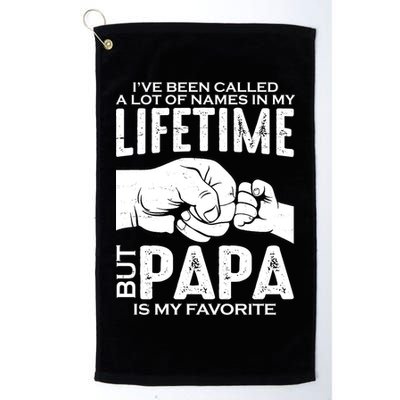Ive Been Called A Lot Of Names In My Lifetime But Papa Is My Favorite Fathers Day Golf Towel