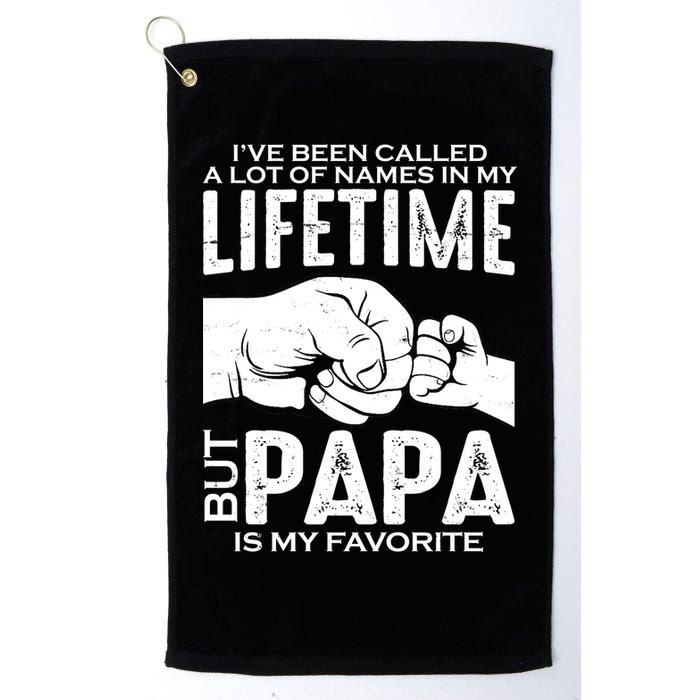 Ive Been Called A Lot Of Names In My Lifetime But Papa Is My Favorite Fathers Day Golf Towel