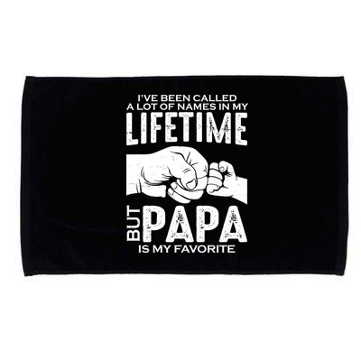 Ive Been Called A Lot Of Names In My Lifetime But Papa Is My Favorite Fathers Day Microfiber Hand Towel