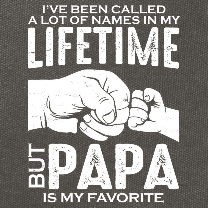 Ive Been Called A Lot Of Names In My Lifetime But Papa Is My Favorite Fathers Day Cotton Canvas Backpack
