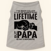 Ive Been Called A Lot Of Names In My Lifetime But Papa Is My Favorite Fathers Day Doggie Tank