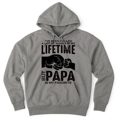Ive Been Called A Lot Of Names In My Lifetime But Papa Is My Favorite Fathers Day Hoodie