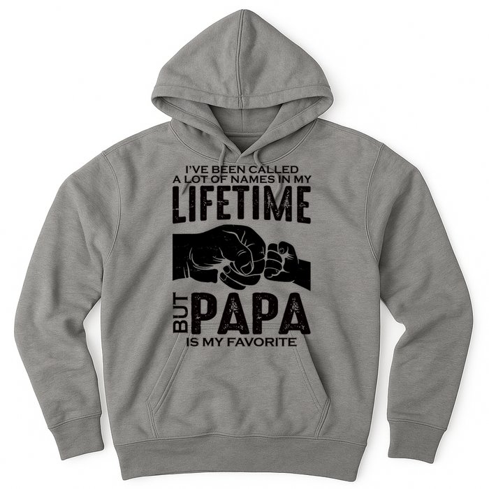 Ive Been Called A Lot Of Names In My Lifetime But Papa Is My Favorite Fathers Day Hoodie