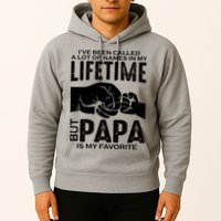 Ive Been Called A Lot Of Names In My Lifetime But Papa Is My Favorite Fathers Day Hoodie
