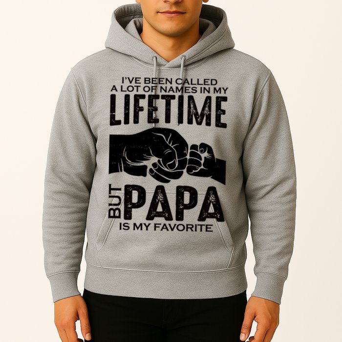 Ive Been Called A Lot Of Names In My Lifetime But Papa Is My Favorite Fathers Day Hoodie