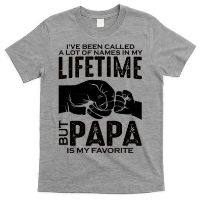 Ive Been Called A Lot Of Names In My Lifetime But Papa Is My Favorite Fathers Day T-Shirt
