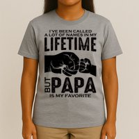 Ive Been Called A Lot Of Names In My Lifetime But Papa Is My Favorite Fathers Day T-Shirt