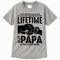 Ive Been Called A Lot Of Names In My Lifetime But Papa Is My Favorite Fathers Day Tall T-Shirt