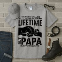 Ive Been Called A Lot Of Names In My Lifetime But Papa Is My Favorite Fathers Day Tall T-Shirt