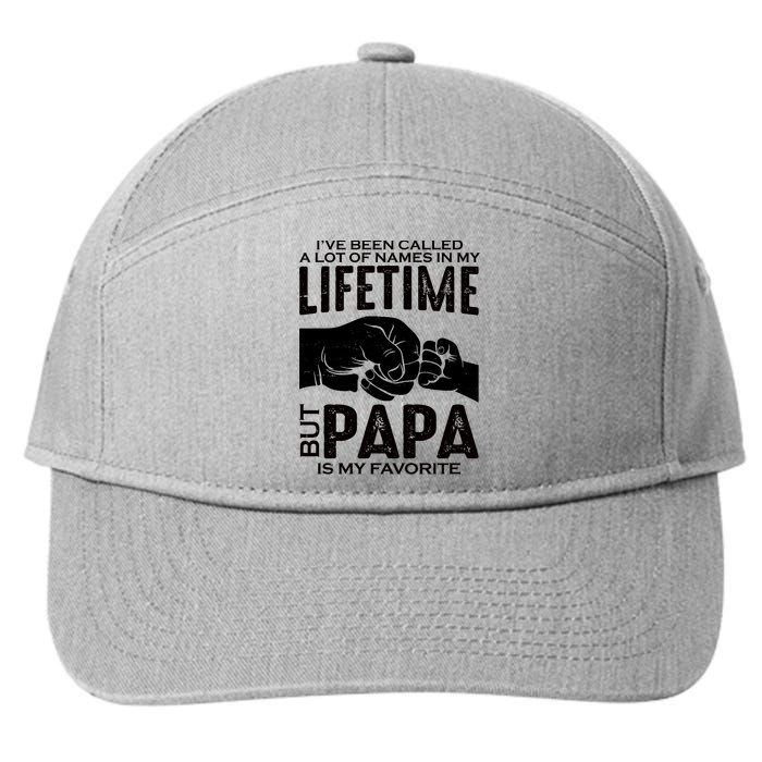 Ive Been Called A Lot Of Names In My Lifetime But Papa Is My Favorite Fathers Day 7-Panel Snapback Hat