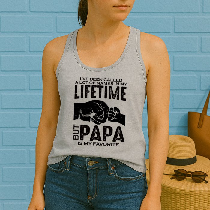 Ive Been Called A Lot Of Names In My Lifetime But Papa Is My Favorite Fathers Day Womens Tank Top