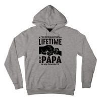 Ive Been Called A Lot Of Names In My Lifetime But Papa Is My Favorite Fathers Day Tall Hoodie