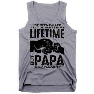 Ive Been Called A Lot Of Names In My Lifetime But Papa Is My Favorite Fathers Day Tank Top