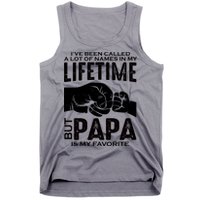 Ive Been Called A Lot Of Names In My Lifetime But Papa Is My Favorite Fathers Day Tank Top